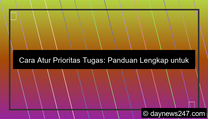 cara atur prioritas tugas
