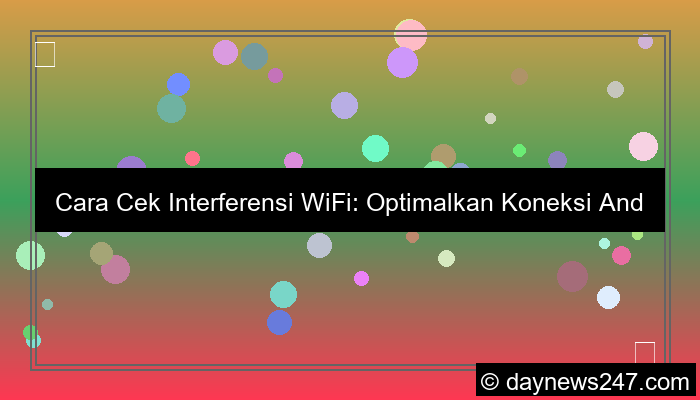 cara cek interferensi wifi