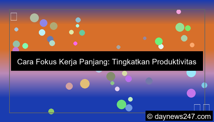 gambar cara fokus kerja panjang