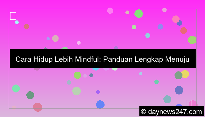 cara hidup lebih mindful