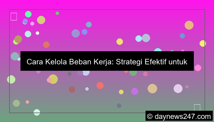 cara kelola beban kerja
