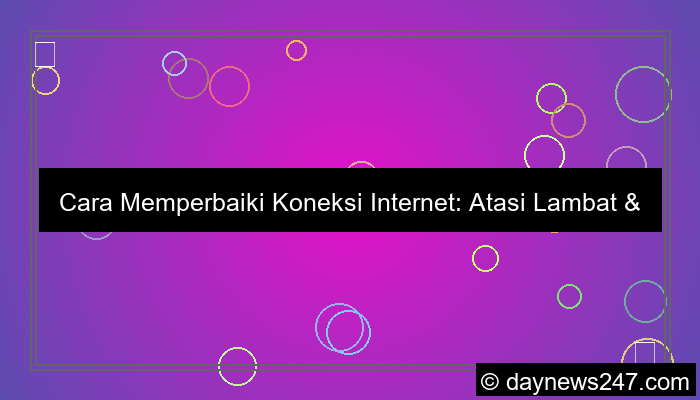 cara memperbaiki koneksi internet