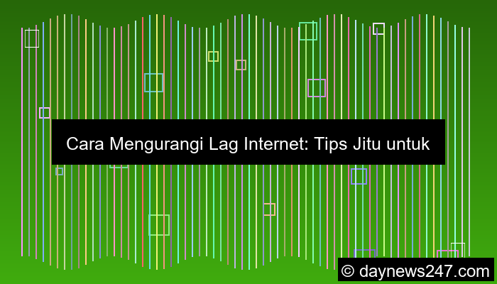 cara mengurangi lag internet