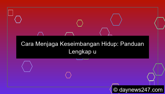 cara menjaga keseimbangan hidup