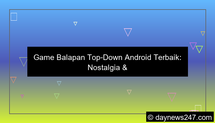 visual game balapan top down android