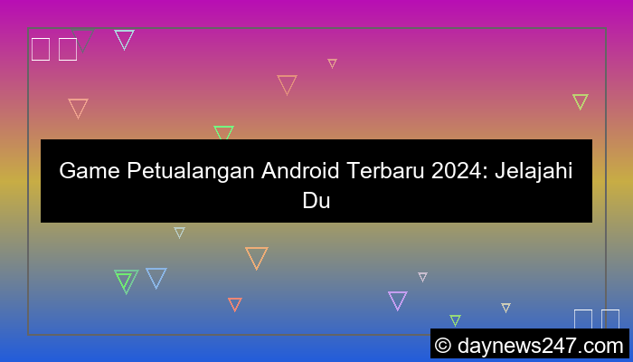 desain game petualangan android terbaru