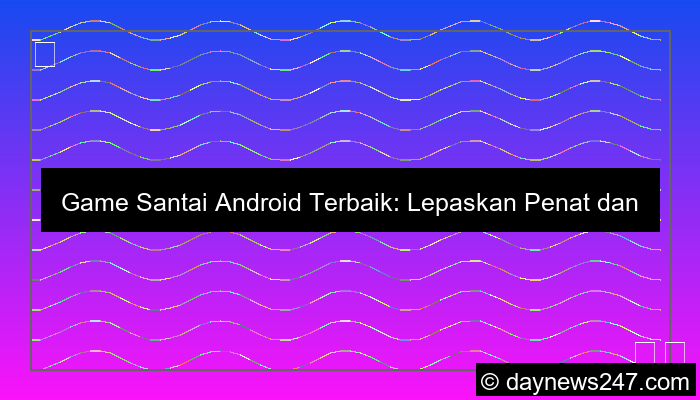 ilustrasi game santai android terbaik