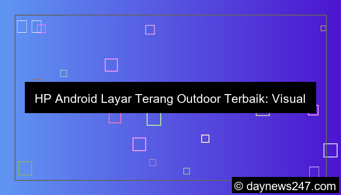 hp android layar terang outdoor