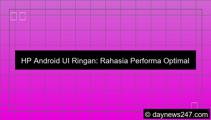hp android UI ringan