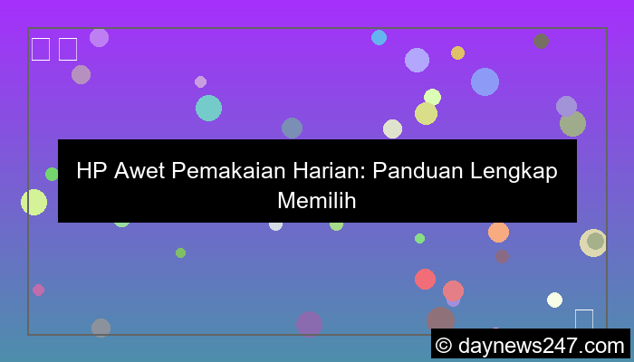 hp awet pemakaian harian