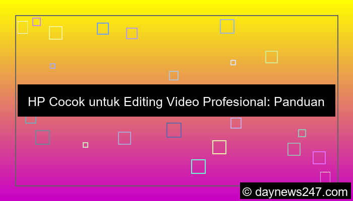 hp cocok untuk editing video