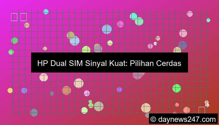 desain hp dual sim sinyal kuat