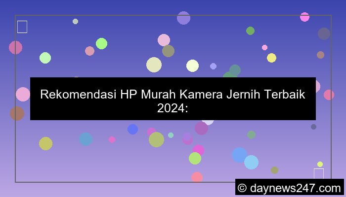 desain hp murah kamera jernih