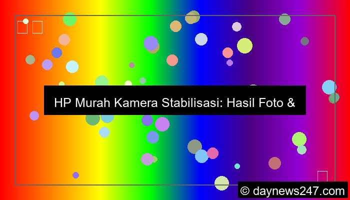 ilustrasi hp murah kamera stabilisasi