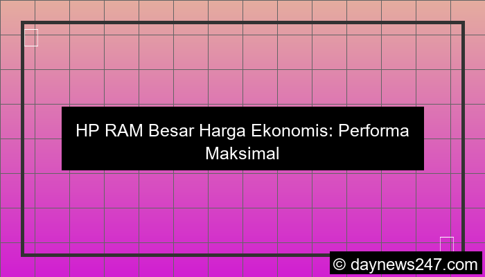 grafik hp ram besar harga ekonomis