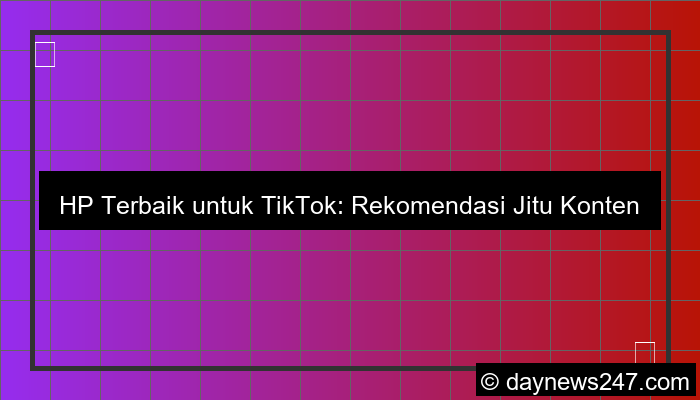 hp terbaik untuk tiktok