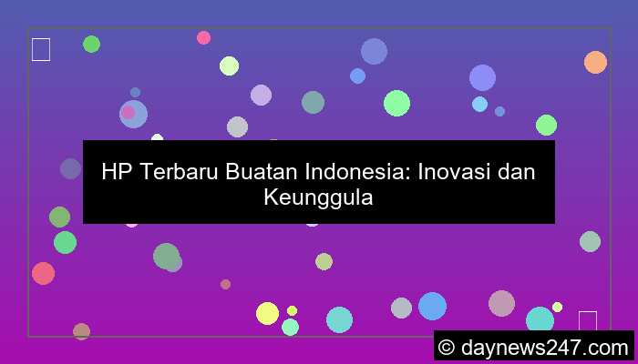 desain hp terbaru buatan indonesia