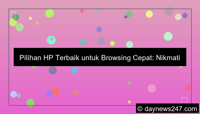 hp untuk browsing cepat