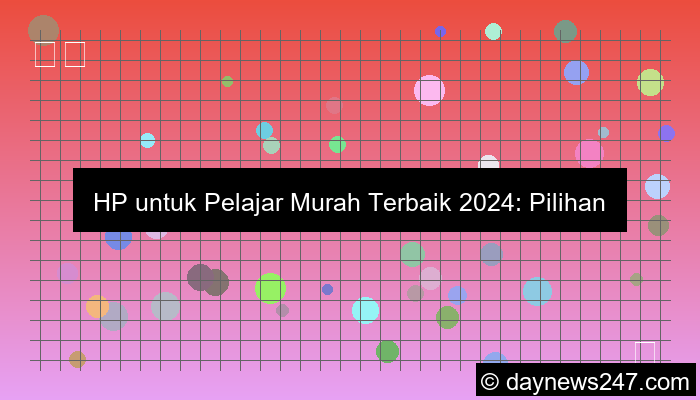 hp untuk pelajar murah