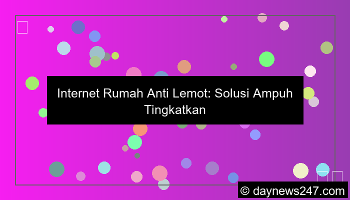 desain internet rumah anti lemot