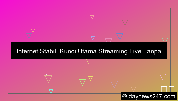 desain internet stabil streaming live