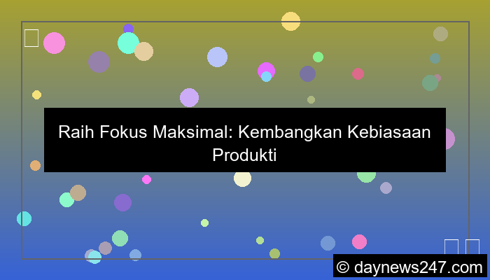 kebiasaan fokus tanpa gadget