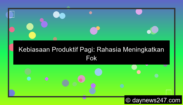 ilustrasi kebiasaan produktif pagi