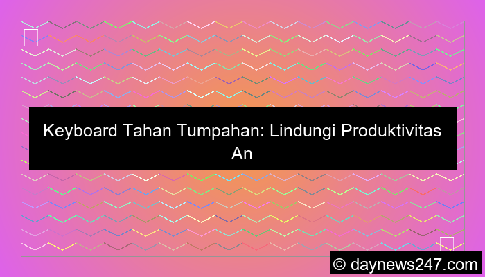 desain keyboard tahan tumpahan