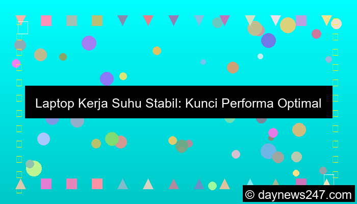 laptop kerja suhu stabil
