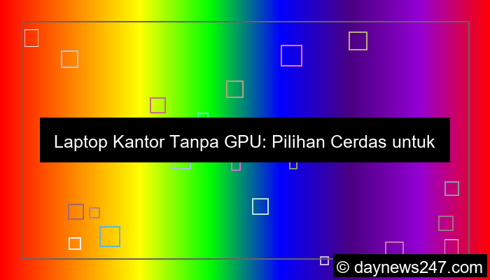 visual laptop office tanpa gpu