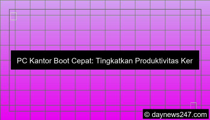 gambar pc kantor boot cepat
