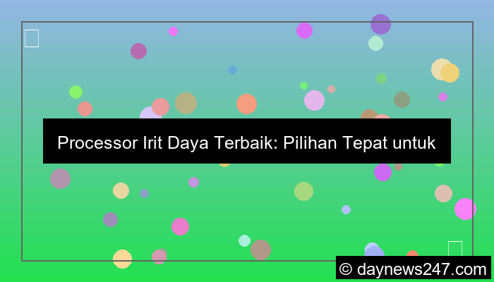 processor irit daya terbaik