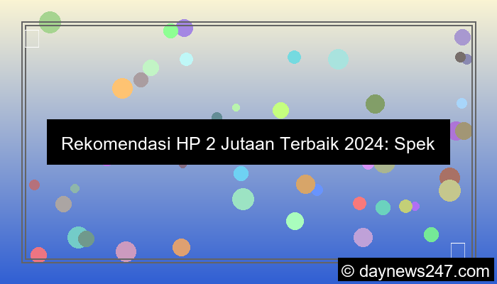ilustrasi rekomendasi hp 2 jutaan terbaik