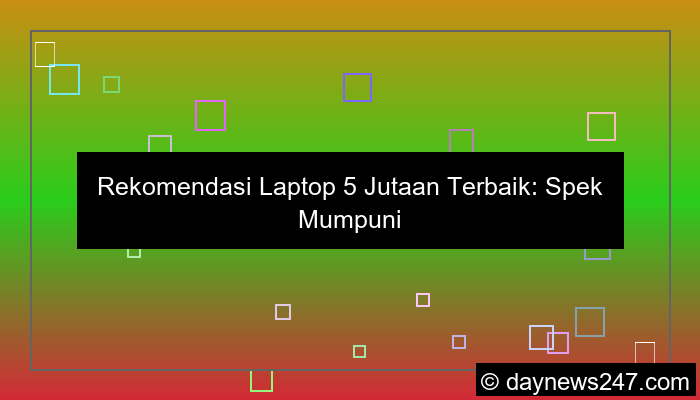 rekomendasi laptop 5 jutaan