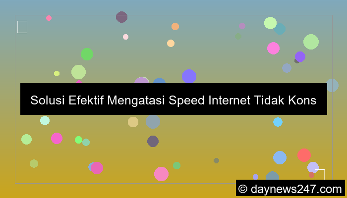solusi speed tidak konsisten