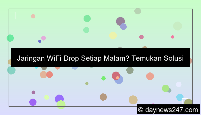 solusi wifi drop malam