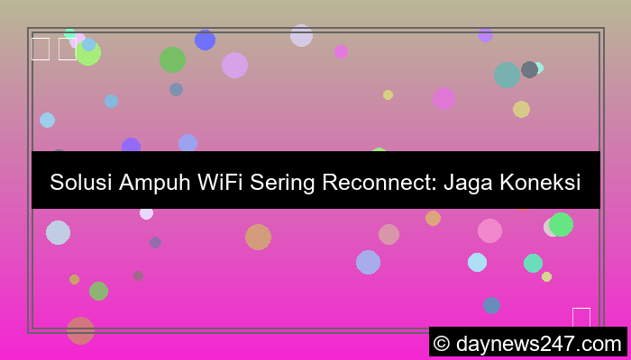 grafik solusi wifi sering reconnect