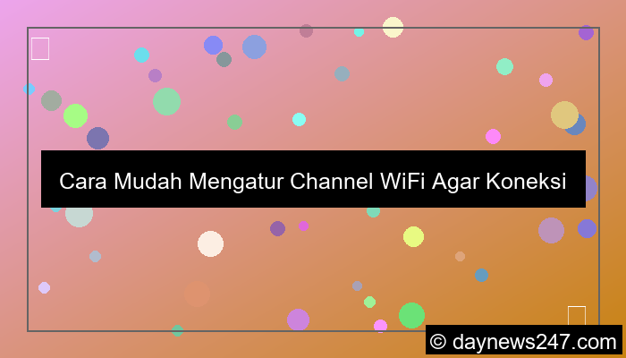tips atur channel wifi