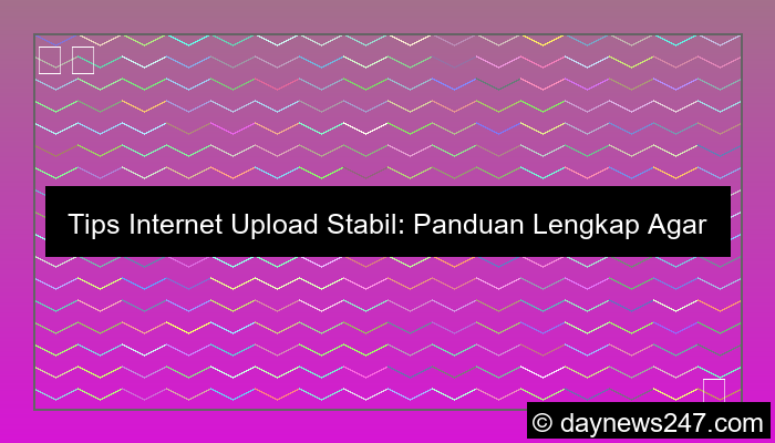 tips internet upload stabil