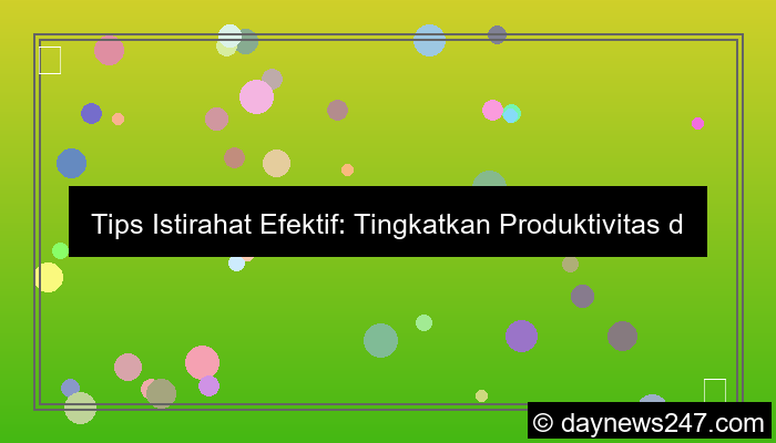 tips istirahat efektif