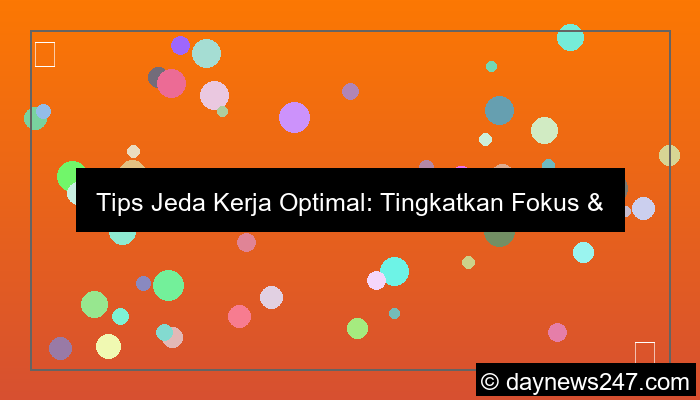 tips jeda kerja optimal