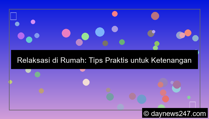 tips relaksasi di rumah
