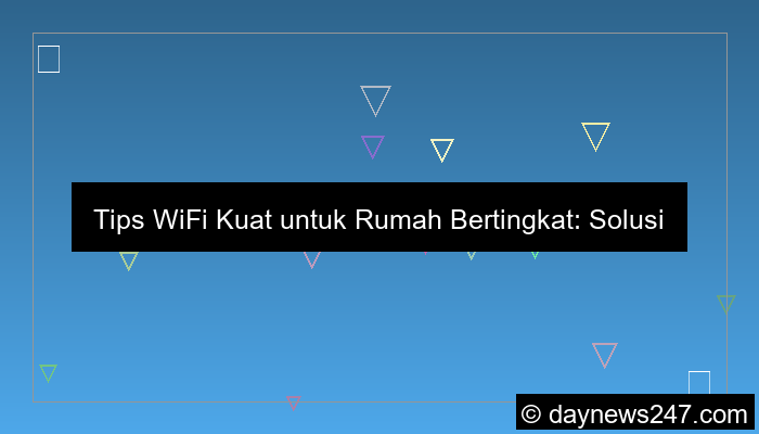 tips wifi untuk rumah bertingkat