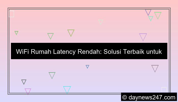 gambar wifi rumah latency rendah